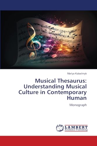 Musical Thesaurus: Understanding Musical Culture in Contemporary Human: Monograph von LAP LAMBERT Academic Publishing