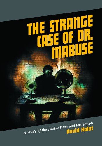 The Strange Case Of Dr. Mabuse: A Study Of The Twelve Films And Five Novels von McFarland & Company