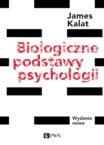 Biologiczne podstawy psychologii: Wydanie nowe von Wydawnictwo Naukowe PWN
