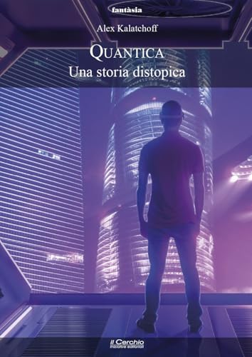 Quantica. Una storia distopica (Fantasia) von Il Cerchio
