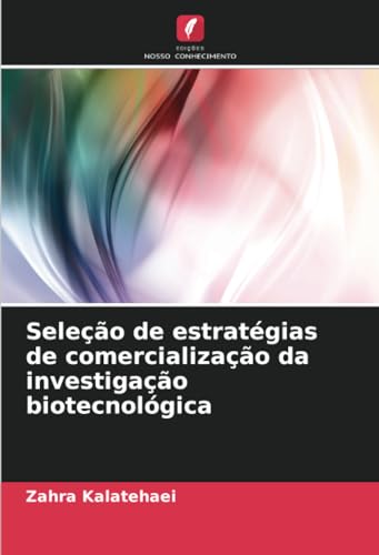 Seleção de estratégias de comercialização da investigação biotecnológica von Edições Nosso Conhecimento