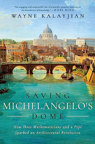 Saving Michelangelo's Dome: How Three Mathematicians and a Pope Sparked an Architectural Revolution von Pegasus Books