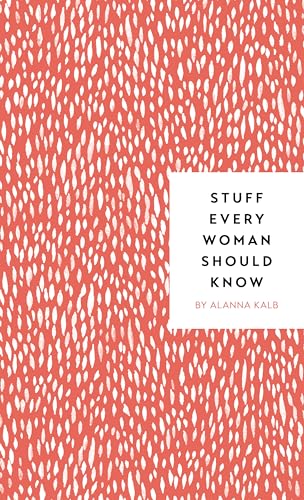 Stuff Every Woman Should Know (Stuff You Should Know, Band 4) von Quirk Books