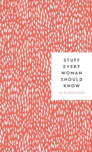 Stuff Every Woman Should Know (Stuff You Should Know, Band 4)