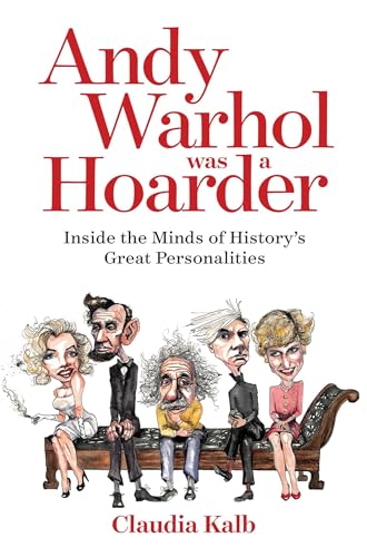 Andy Warhol Was a Hoarder: Inside the Minds of History's Great Personalities