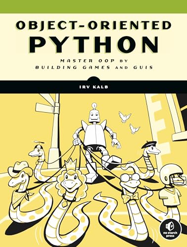 Object-Oriented Python: Master OOP by Building Games and GUIs von No Starch Press