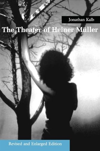 The Theater of Heiner Müller: Revised and Enlarged Edition