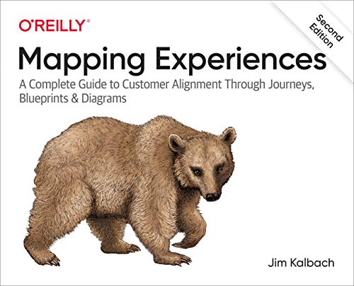 Mapping Experiences: A Complete Guide to Creating Value through Journeys, Blueprints, and Diagrams von O'Reilly UK Ltd.