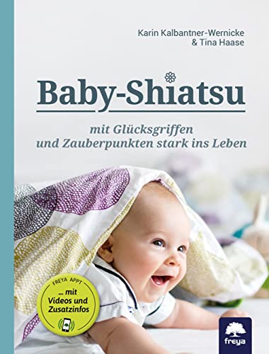 Baby-Shiatsu: mit Glücksgriffen und Zauberpunkten stark ins Leben