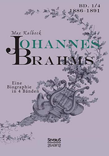 Johannes Brahms. Eine Biographie in vier Bänden. Band 4: Zwei Halbbände in einem Band