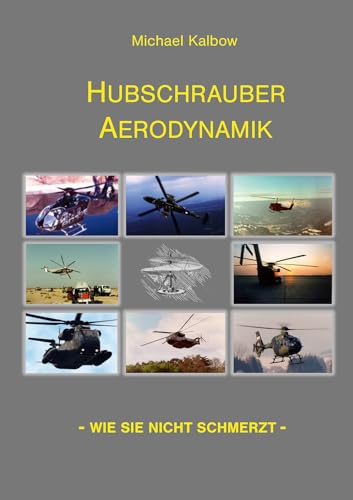Hubschrauber Aerodynamik: Wie sie nicht schmerzt (Berichte aus der Luft- und Raumfahrttechnik) von Shaker