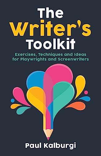 The Writer's Toolkit: Exercises, Techniques and Ideas for Playwrights and Screenwriters