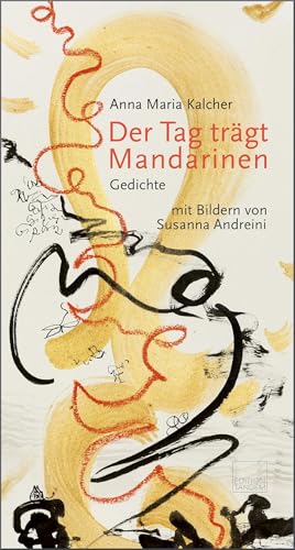 Der Tag trägt Mandarinen: Gedichte von Edition Tandem