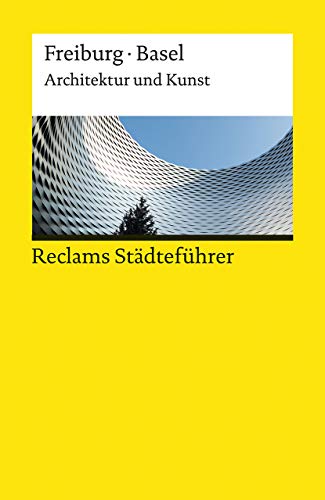 Reclams Städteführer Freiburg / Basel: Architektur und Kunst (Reclams Universal-Bibliothek) von Reclam Philipp Jun.