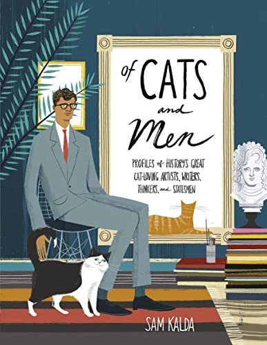 Of Cats and Men: Profiles of History's Great Cat-loving Artists, Writers, Thinkers and Statesmen