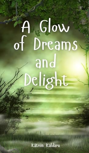 A Glow of Dreams and Delight von Swan Charm Publishing