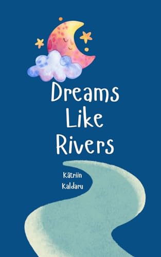 Dreams Like Rivers von Swan Charm Publishing