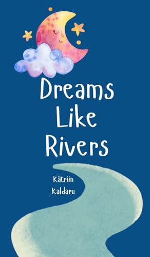 Dreams Like Rivers von Swan Charm Publishing