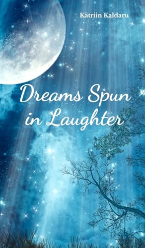 Dreams Spun in Laughter von Swan Charm Publishing