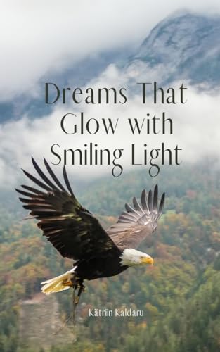 Dreams That Glow with Smiling Light von Swan Charm Publishing