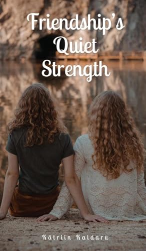 Friendship's Quiet Strength von Swan Charm Publishing