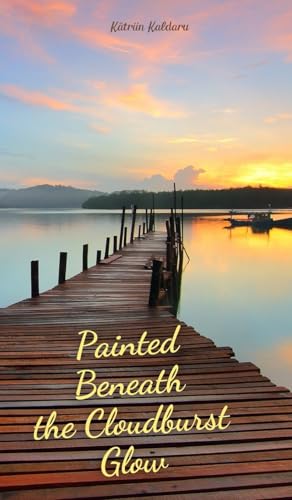 Painted Beneath the Cloudburst Glow von Swan Charm Publishing