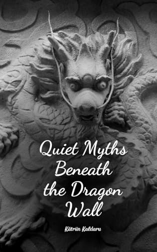 Quiet Myths Beneath the Dragon Wall von Swan Charm