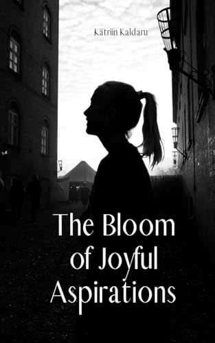 The Bloom of Joyful Aspirations von Swan Charm Publishing