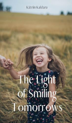 The Light of Smiling Tomorrows von Swan Charm Publishing