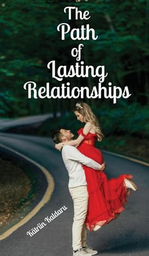 The Path of Lasting Relationships von Swan Charm Publishing
