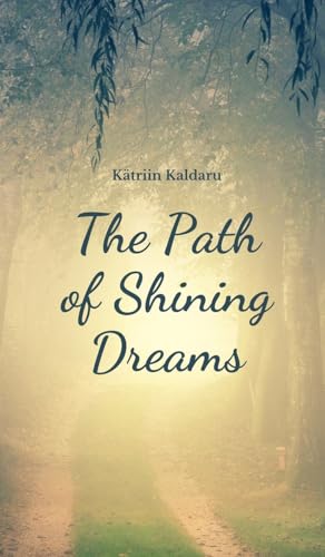 The Path of Shining Dreams von Swan Charm Publishing
