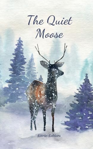 The Quiet Moose von Swan Charm Publishing
