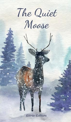 The Quiet Moose von Swan Charm Publishing