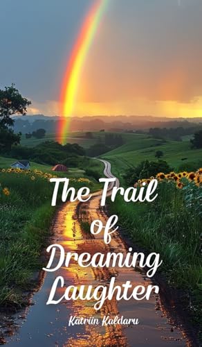 The Trail of Dreaming Laughter von Swan Charm Publishing