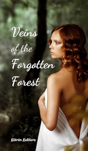 Veins of the Forgotten Forest von Swan Charm