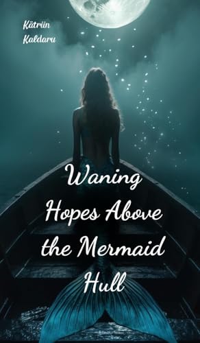 Waning Hopes Above the Mermaid Hull von Swan Charm