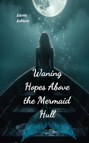 Waning Hopes Above the Mermaid Hull von Swan Charm