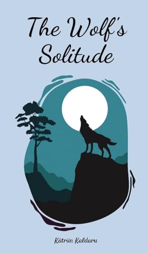The Wolf's Solitude von Swan Charm Publishing