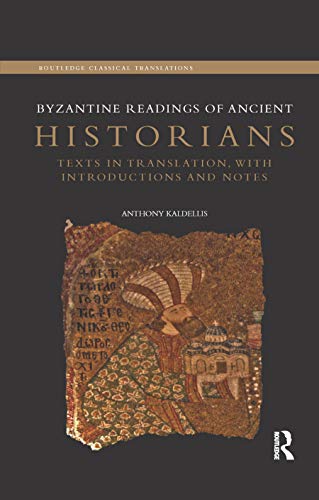 Byzantine Readings of Ancient Historians: Texts in Translation, with Introductions and Notes (Routledge Classical Translations) von Routledge