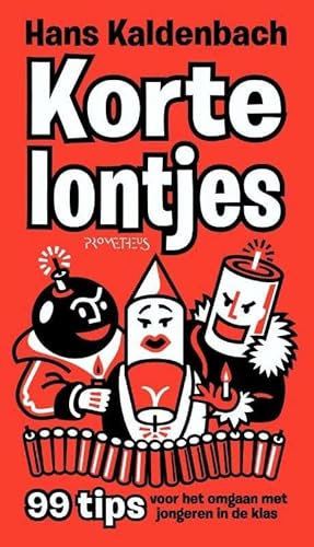 Korte lontjes!: 99 tips voor het omgaan met jongeren in de klas Korte lontjes!: 99 tips voor het omgaan met jongeren in de klas von Prometheus