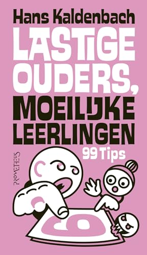 Lastige ouders, moeilijke leerlingen: 99 tips von Prometheus
