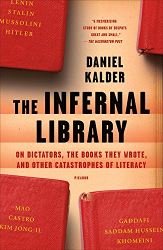 Infernal Library: On Dictators, the Books They Wrote, and Other Catastrophes of Literacy von Picador Paper