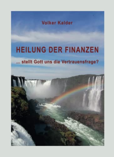 Heilung der Finanzen: ...stellt Gott uns die Vertrauensfrage?