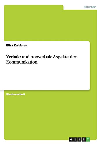 Verbale und nonverbale Aspekte der Kommunikation von GRIN Verlag