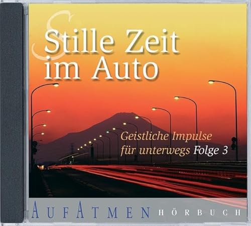 Stille Zeit im Auto 3: Geistliche Impulse für unterwegs