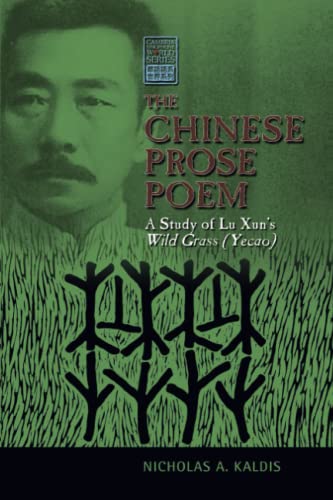 The Chinese Prose Poem: A Study of Lu Xun's Wild Grass (Yecao) (Cambria Sinophone World Series) von Cambria Press