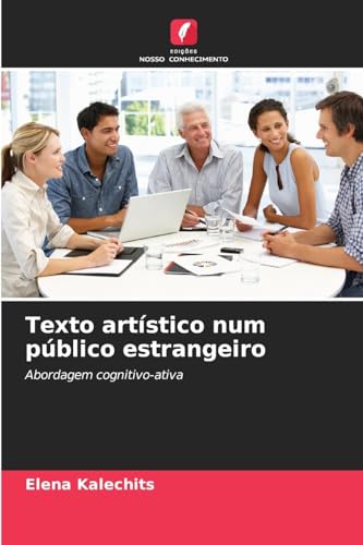 Texto artístico num público estrangeiro: Abordagem cognitivo-ativa von Edições Nosso Conhecimento