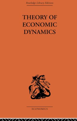 Theory of Economic Dynamics: An Essay on Cyclical and Long-run Changes in Capitalist Economy (Routledge Library Editions Economics, 6, Band 6) von Routledge