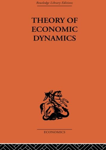 Theory of Economic Dynamics: An Essay on Cyclical and Long-run Changes in Capitalist Economy (Routledge Library Editions Economics, 6, Band 6)