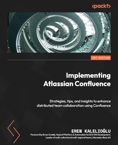 Implementing Atlassian Confluence: Strategies, tips, and insights to enhance distributed team collaboration using Confluence von Packt Publishing